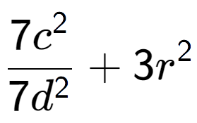 A LaTex expression showing \frac{{7c to the power of 2 }}{{7d to the power of 2 }} + 3r to the power of 2