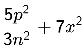 A LaTex expression showing \frac{{5p to the power of 2 }}{{3n to the power of 2 }} + 7x to the power of 2