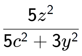 A LaTex expression showing \frac{{5z to the power of 2 }}{{5c to the power of 2 + 3y to the power of 2 }}