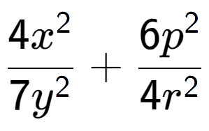 A LaTex expression showing \frac{{4x to the power of 2 }}{{7y to the power of 2 }} + \frac{{6p to the power of 2 }}{{4r to the power of 2 }}