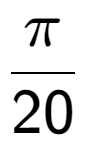 A LaTex expression showing Pi over 20