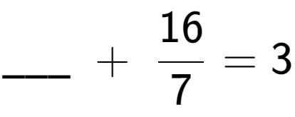 A LaTex expression showing \ sub \ sub \ _ \;+\;16 over 7 = 3