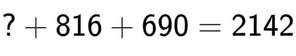 A LaTex expression showing ? + 816 + 690 = 2142