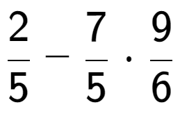 A LaTex expression showing 2 over 5 - 7 over 5 times 9 over 6