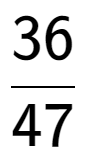 A LaTex expression showing 36 over 47