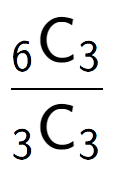 A LaTex expression showing \frac{ sub 6 \text{C} sub 3 }{ sub 3 \text{C} sub 3 }