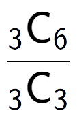 A LaTex expression showing \frac{ sub 3 \text{C} sub 6 }{ sub 3 \text{C} sub 3 }