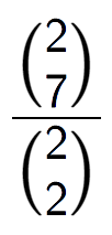 A LaTex expression showing \frac{{2\choose7}}{{2\choose2}}