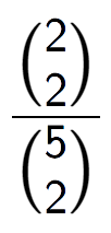 A LaTex expression showing \frac{{2\choose2}}{{5\choose2}}