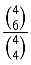 A LaTex expression showing \frac{{4\choose6}}{{4\choose4}}