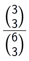 A LaTex expression showing \frac{{3\choose3}}{{6\choose3}}