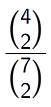 A LaTex expression showing \frac{{4\choose2}}{{7\choose2}}