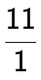 A LaTex expression showing 11 over 1