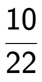 A LaTex expression showing 10 over 22