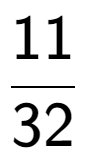 A LaTex expression showing 11 over 32