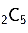 A LaTex expression showing sub 2 \text{C} sub 5