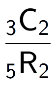 A LaTex expression showing \frac{ sub 3 \text{C} sub 2 }{ sub 5 \text{R} sub 2 }