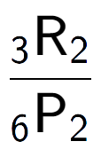 A LaTex expression showing \frac{ sub 3 \text{R} sub 2 }{ sub 6 \text{P} sub 2 }