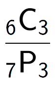 A LaTex expression showing \frac{ sub 6 \text{C} sub 3 }{ sub 7 \text{P} sub 3 }