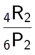 A LaTex expression showing \frac{ sub 4 \text{R} sub 2 }{ sub 6 \text{P} sub 2 }