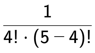 A LaTex expression showing 1 over 4! times (5 - 4)!