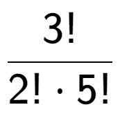 A LaTex expression showing 3! over 2! times 5!