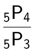 A LaTex expression showing \frac{ sub 5 \text{P} sub 4 }{ sub 5 \text{P} sub 3 }