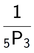 A LaTex expression showing 1 over sub 5 \text{P sub 3 }