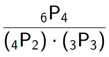 A LaTex expression showing \frac{ sub 6 \text{P} sub 4 }{({ sub 4 \text{P} sub 2 }) times ({ sub 3 \text{P} sub 3 })}