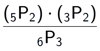 A LaTex expression showing \frac{({ sub 5 \text{P} sub 2 }) times ({ sub 3 \text{P} sub 2 })}{ sub 6 \text{P} sub 3 }