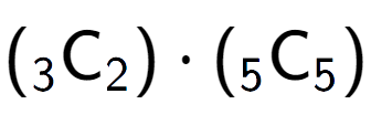 A LaTex expression showing ({ sub 3 \text{C} sub 2 }) times ({ sub 5 \text{C} sub 5 })