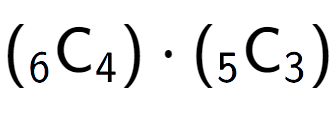 A LaTex expression showing ({ sub 6 \text{C} sub 4 }) times ({ sub 5 \text{C} sub 3 })