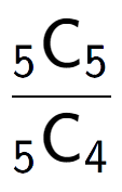 A LaTex expression showing \frac{ sub 5 \text{C} sub 5 }{ sub 5 \text{C} sub 4 }