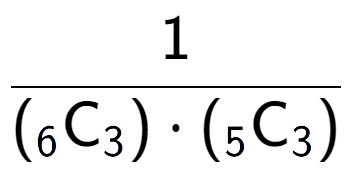 A LaTex expression showing 1 over ({ sub 6 \text{C sub 3 }) times ({ sub 5 \text{C} sub 3 })}