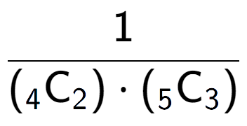 A LaTex expression showing 1 over ({ sub 4 \text{C sub 2 }) times ({ sub 5 \text{C} sub 3 })}