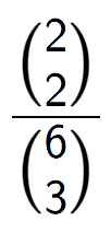 A LaTex expression showing \frac{{2\choose2}}{{6\choose3}}