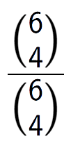 A LaTex expression showing \frac{{6\choose4}}{{6\choose4}}