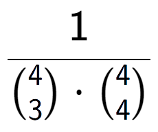 A LaTex expression showing 1 over {4\choose3 times {4\choose4}}
