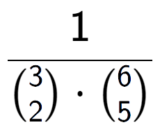 A LaTex expression showing 1 over {3\choose2 times {6\choose5}}