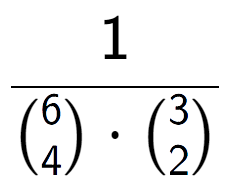 A LaTex expression showing 1 over {6\choose4 times {3\choose2}}