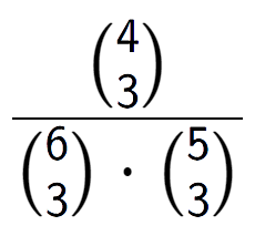 A LaTex expression showing \frac{{4\choose3}}{{6\choose3} times {5\choose3}}