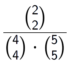 A LaTex expression showing \frac{{2\choose2}}{{4\choose4} times {5\choose5}}