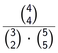 A LaTex expression showing \frac{{4\choose4}}{{3\choose2} times {5\choose5}}