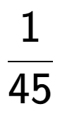 A LaTex expression showing 1 over 45