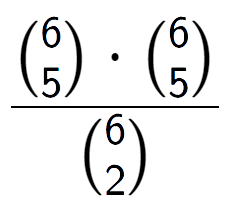 A LaTex expression showing \frac{{6\choose5} times {6\choose5}}{{6\choose2}}