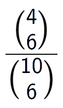 A LaTex expression showing \frac{{4\choose6}}{{10\choose6}}