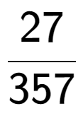 A LaTex expression showing 27 over 357