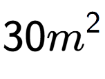 A LaTex expression showing 30m to the power of 2