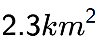 A LaTex expression showing 2.3km to the power of 2