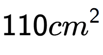 A LaTex expression showing 110cm to the power of 2